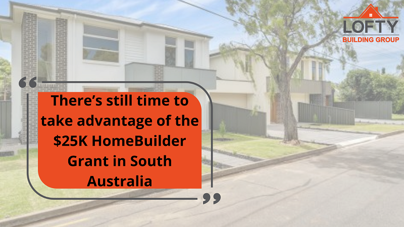 There’s still time to take advantage of the $25K HomeBuilder Grant in South Australia