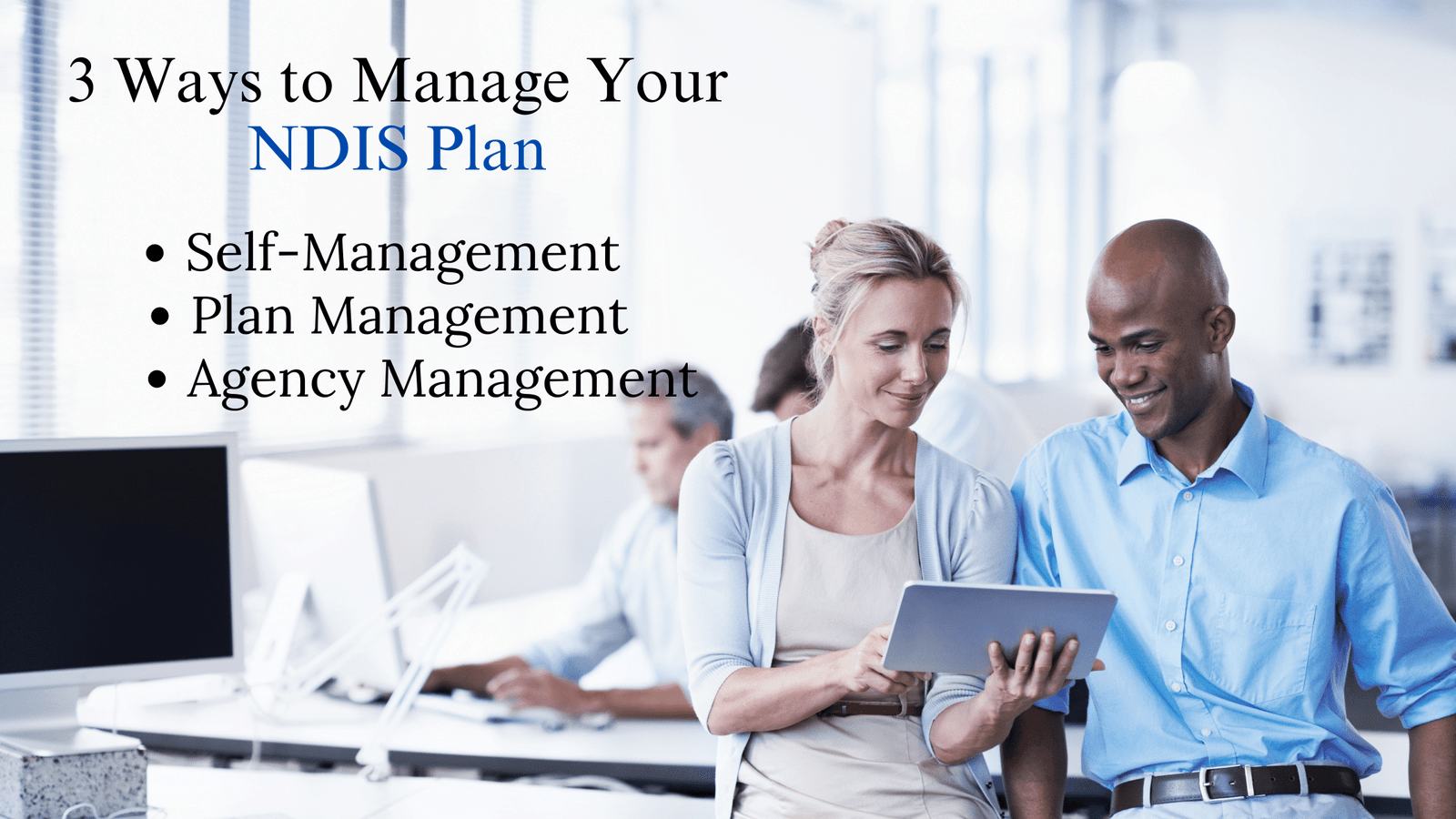 Three Ways to Manage Your NDIS Plan