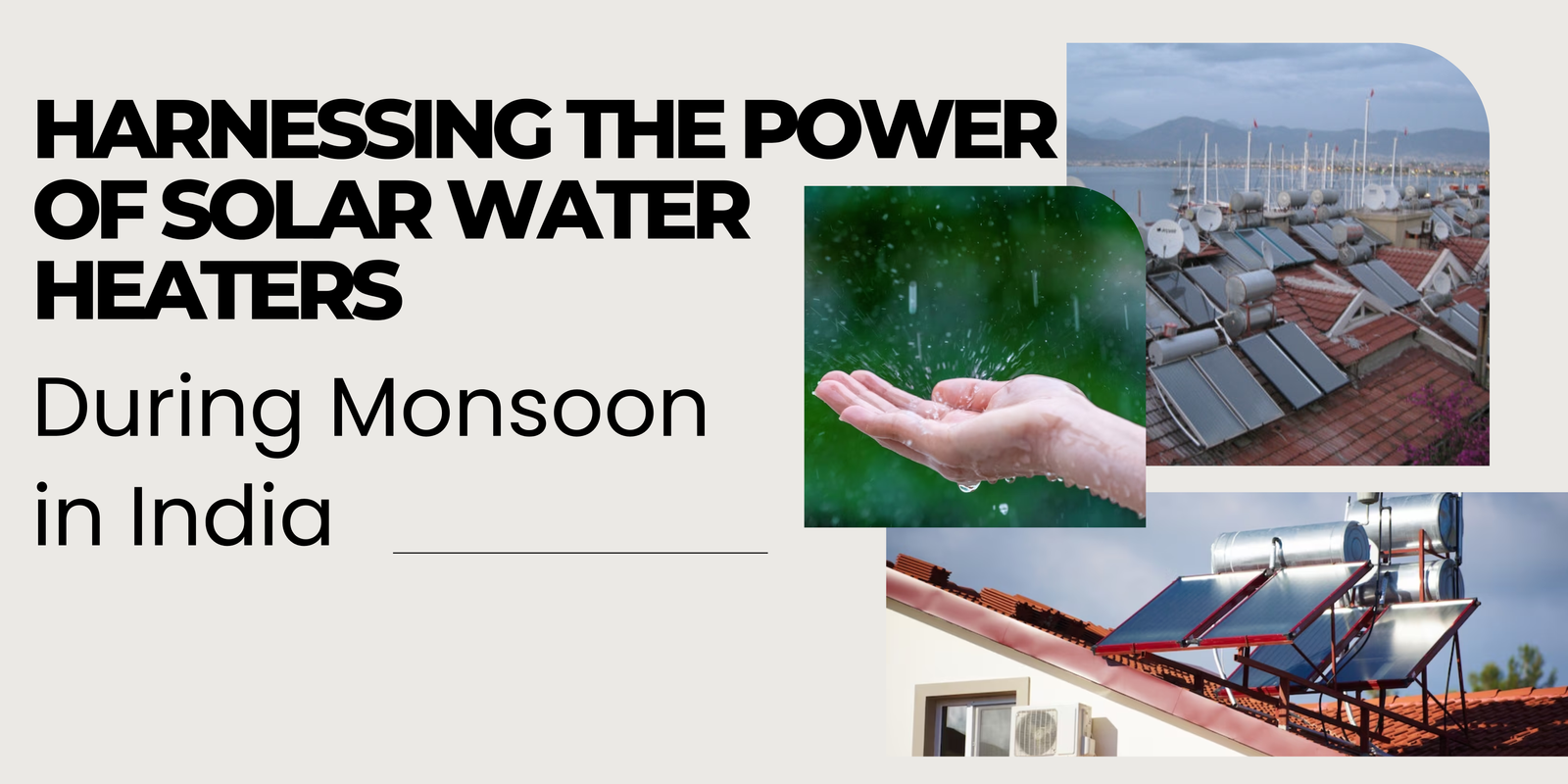 Harnessing the Power of Solar Water Heaters During Monsoon in India